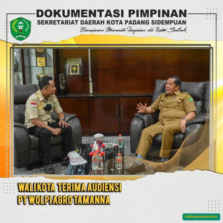 Wali Kota Padang Sidempuan Terima Audiensi PT WOLPI AGRO TAMANNA