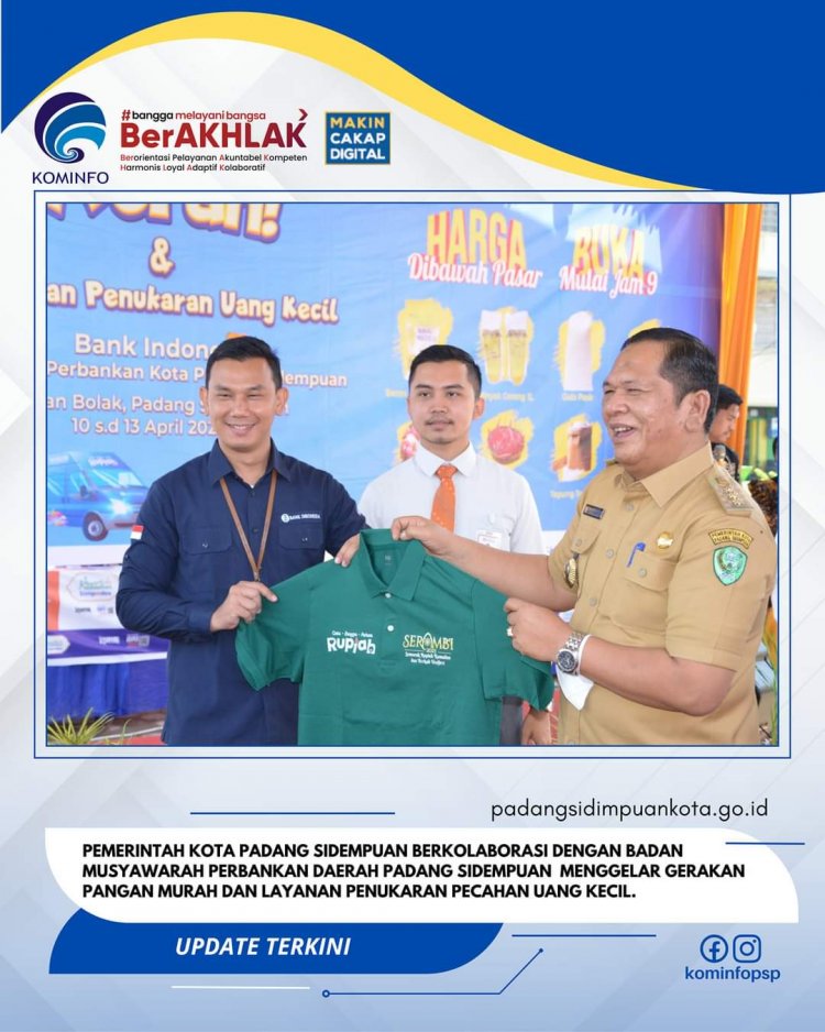 PEMERINTAH KOTA PADANG SIDEMPUAN BERKOLABORASI DENGAN BADAN MUSYAWARAH PERBANKAN DAERAH PADANG SIDEMPUAN MENGGELAR GERAKAN PANGAN MURAH DAN LAYANAN PENUKARAN PECAHAN UANG KECIL.