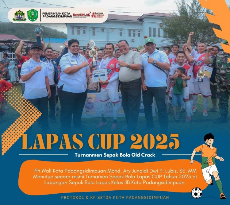 Plh. Wali Kota Padangsidimpuan Mohd. Ary Junaidi DP Lubis Tutup Turnamen Sepak Bola Old Crack Lapas Cup 2025