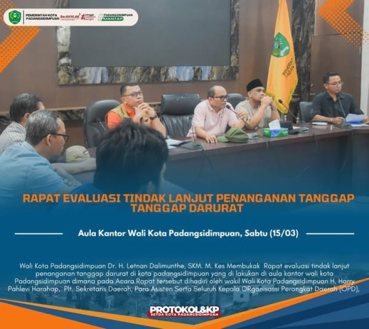 Wali Kota Padangsidimpuan Dr. H. Letnan Dalimunthe, SKM. M. Kes Membuka Rapat evaluasi tindak lanjut penanganan tanggap darurat di kota padangsidimpuan