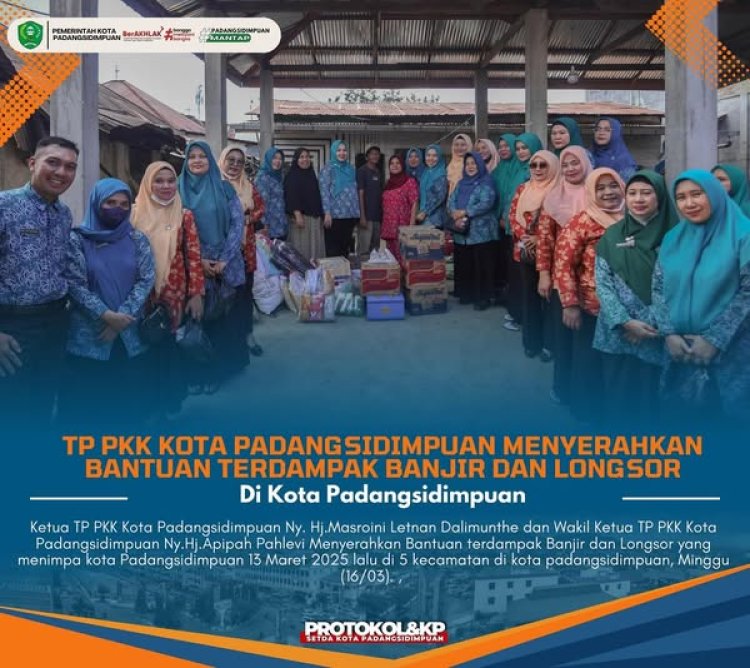TP PKK Kota Padangsidimpuan Serahkan Bantuan untuk Warga Terdampak Banjir dan Longsor