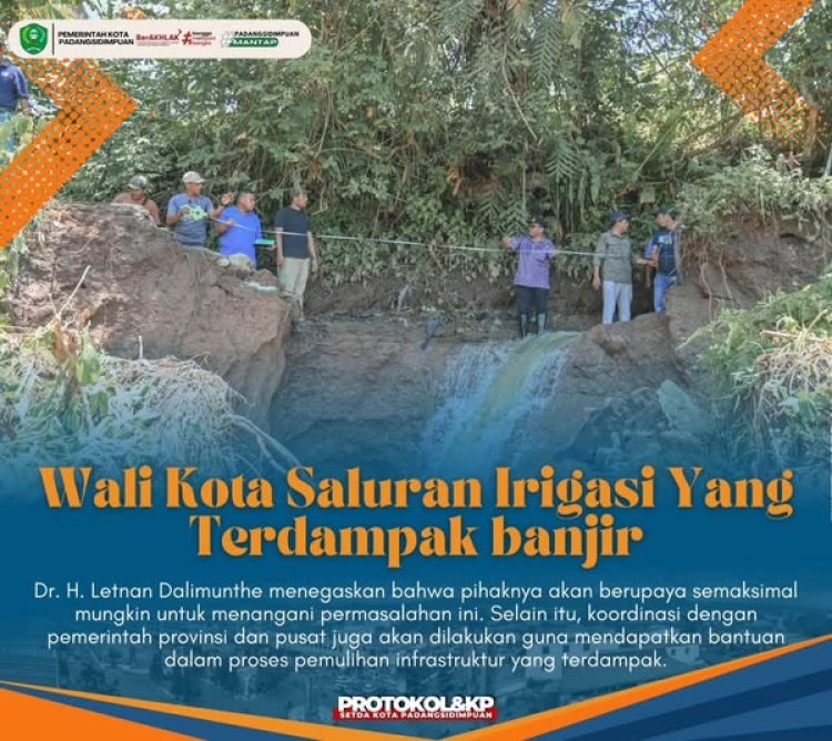 Wali Kota Padangsidimpuan, Dr. H. Letnan Dalimunthe, SKM, M.Kes, meninjau beberapa saluran irigasi yang mengalami kerusakan akibat banjir dan tanah longsor