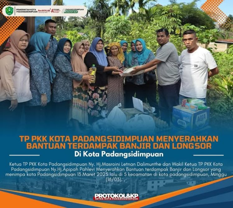 TP PKK Kota Padangsidimpuan Serahkan Bantuan untuk Warga Terdampak Banjir dan Longsor