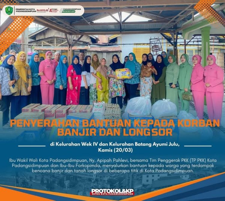 Ibu Wakil Wali Kota Padangsidimpuan Serahkan Bantuan kepada Korban Banjir dan Longsor