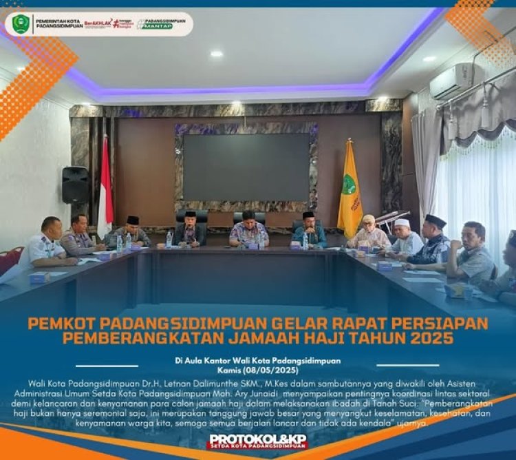 PEMKOT PADANGSIDIMPUAN GELAR RAPAT PERSIAPAN PEMBERANGKATAN JAMAAH HAJI TAHUN 2025