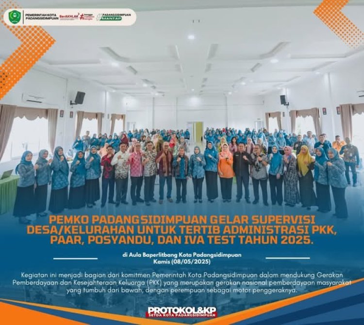 Pemko Padangsidimpuan Gelar Supervisi Desa/Kelurahan untuk Tertib Administrasi PKK, PAAR, Posyandu, dan IVA Test Tahun 2025.