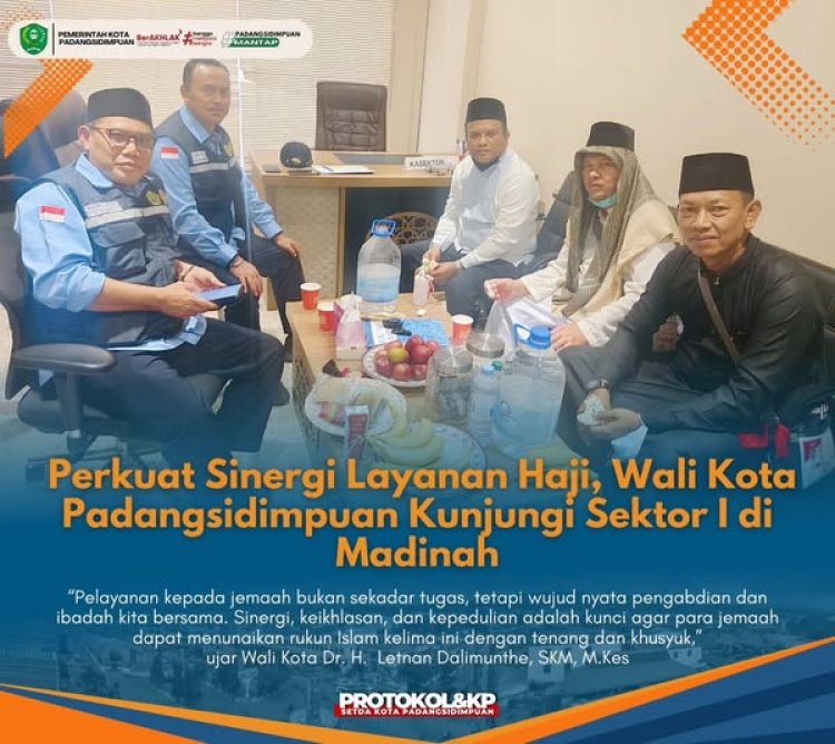 Perkuat Sinergi Layanan Haji, Wali Kota Padangsidimpuan Kunjungi Sektor I di Madinah