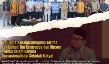 Wali Kota Padangsidimpuan Terima Kunjungan Tim Kemensos dan Dinsos Provsu dalam Rangka Operasionalisasi Sekolah Rakyat