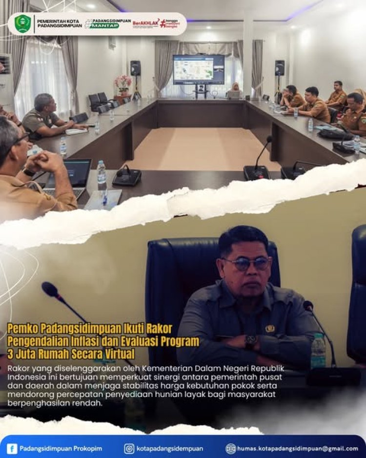 Pemko Padangsidimpuan Ikuti Rakor Pengendalian Inflasi dan Evaluasi Program 3 Juta Rumah Secara Virtual