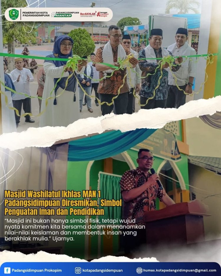 Masjid Washilatul Ikhlas MAN 1 Padangsidimpuan Diresmikan, Simbol Penguatan Iman dan Pendidikan
