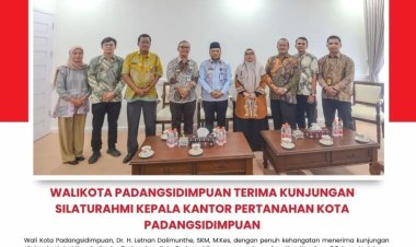 WALIKOTA PADANGSIDIMPUAN TERIMA KUNJUNGAN SILATURAHMI KEPALA KANTOR PERTANAHAN KOTA PADANGSIDIMPUAN