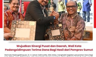 Wujudkan Sinergi Pusat dan Daerah, Wali Kota Padangsidimpuan Terima Dana Bagi Hasil dari Pemprov Sumut