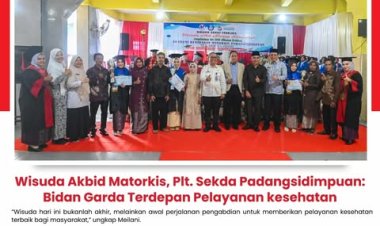 Wisuda Akbid Matorkis, Plt. Sekda Padangsidimpuan: Bidan Garda Terdepan Pelayanan kesehatan
