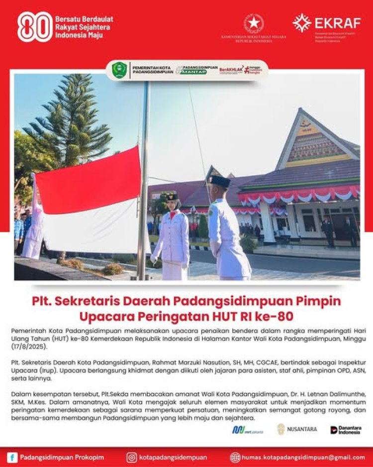 Plt. Sekda Padangsidimpuan Pimpin Upacara Peringatan HUT RI ke-80