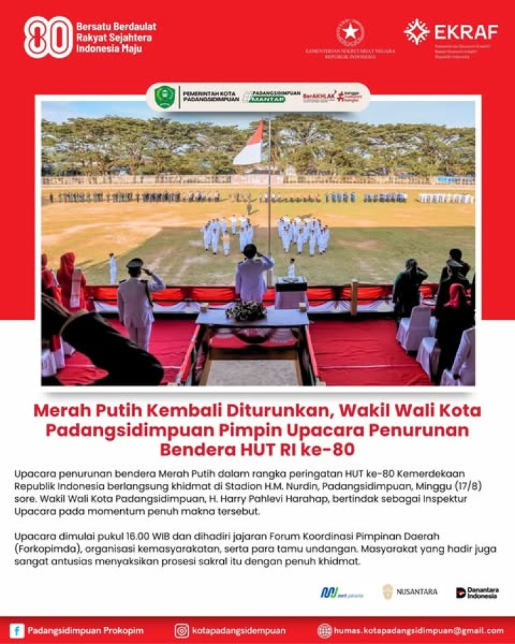 Merah Putih Kembali Diturunkan, Wakil Wali Kota Padangsidimpuan Pimpin Upacara Penurunan Bendera HUT RI ke-80