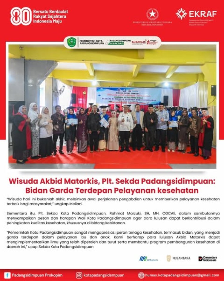 Wisuda Akbid Matorkis, Plt. Sekda Padangsidimpuan: Bidan Garda Terdepan Pelayanan kesehatan
