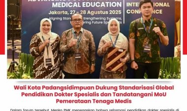 Wali Kota Padangsidimpuan Dukung Standarisasi Global Pendidikan Dokter Spesialis dan Tandatangani MoU Pemerataan Tenaga Medis