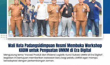 Wali Kota Padangsidimpuan Resmi Membuka Workshop KADIN untuk Penguatan UMKM di Era Digital.