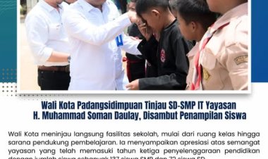 Wali Kota Padangsidimpuan Tinjau SD-SMP IT Yayasan H. Muhammad Soman Daulay, Disambut Penampilan Siswa