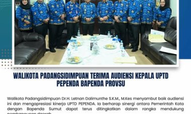 WALI-KOTA PADANGSIDIMPUAN TERIMA AUDIENSI KEPALA UPTD PEPENDA BAPENDA PROVSU
