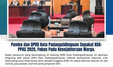 Pemko dan DPRD Kota Padangsidimpuan Sepakat KUA-PPAS 2025, Fokus Pada Kesejahteraan Warga.