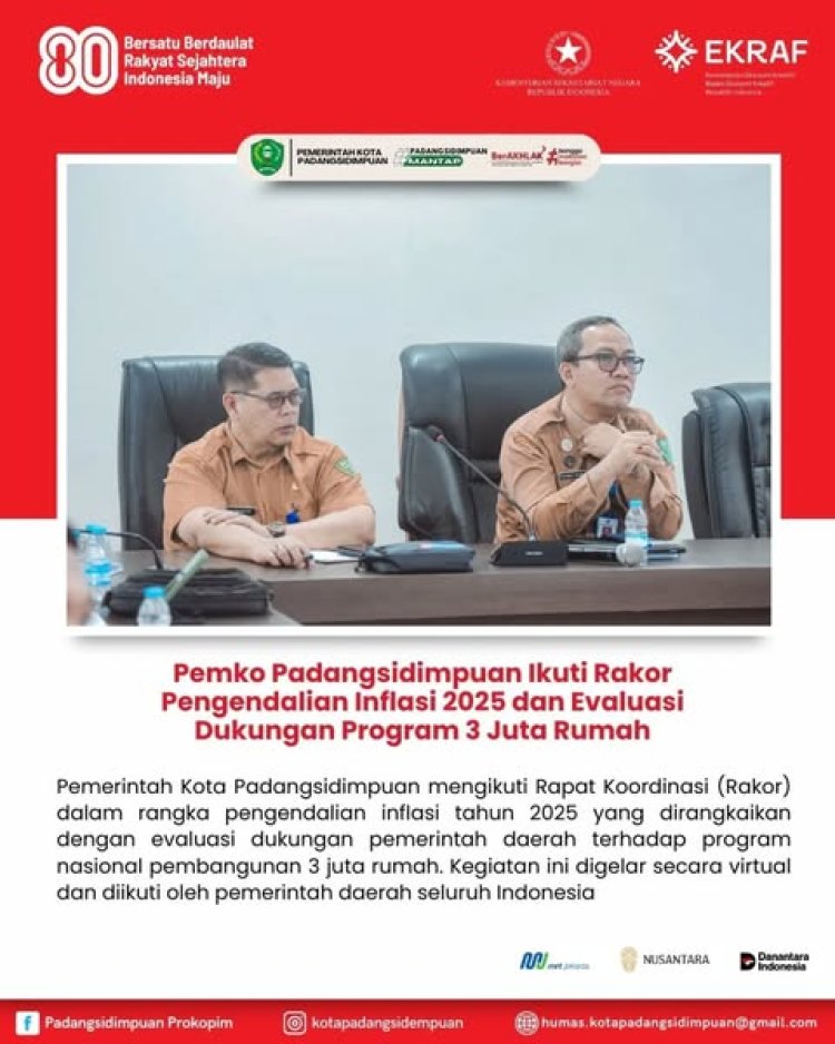 Pemko Padangsidimpuan Ikuti Rakor Pengendalian Inflasi 2025 dan Evaluasi Dukungan Program 3 Juta Rumah