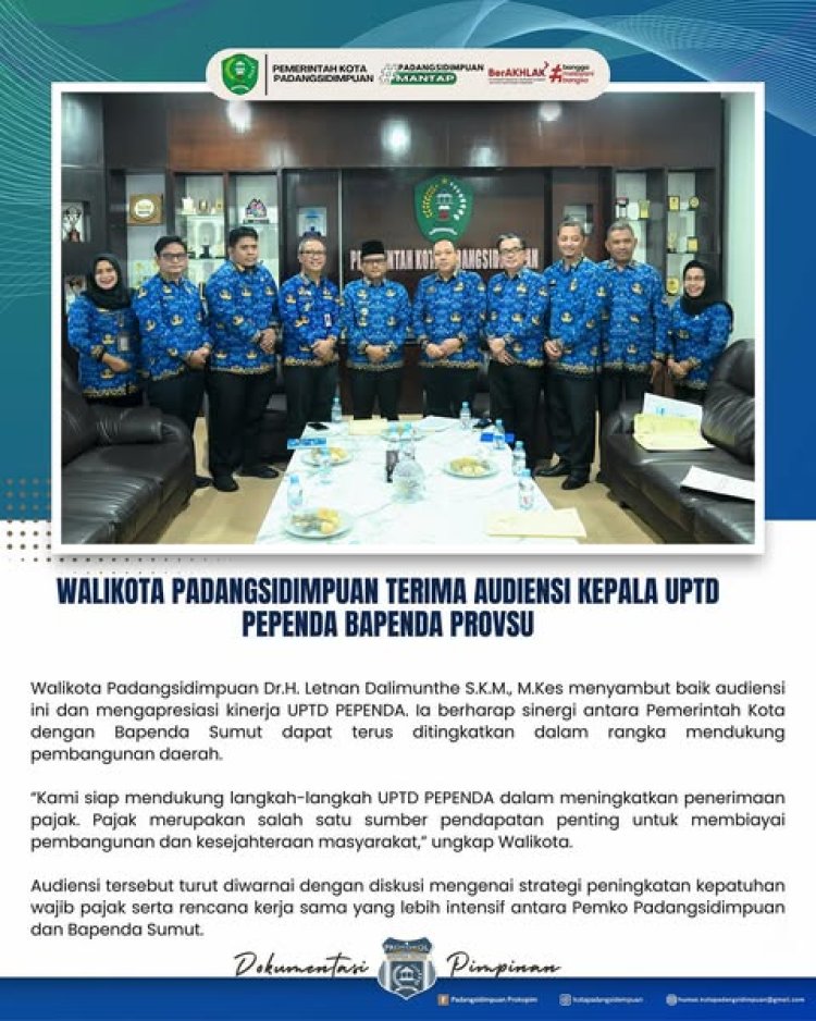 WALI-KOTA PADANGSIDIMPUAN TERIMA AUDIENSI KEPALA UPTD PEPENDA BAPENDA PROVSU