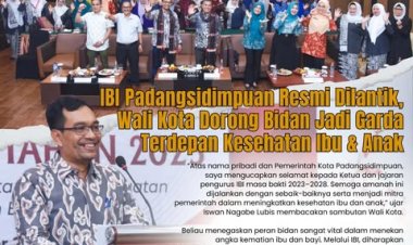 IBI Padangsidimpuan Resmi Dilantik, Wali Kota Dorong Bidan Jadi Garda Terdepan Kesehatan Ibu & Anak