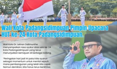 Wali Kota Padangsidimpuan Pimpin Upacara HUT ke-24 Kota Padangsidimpuan.