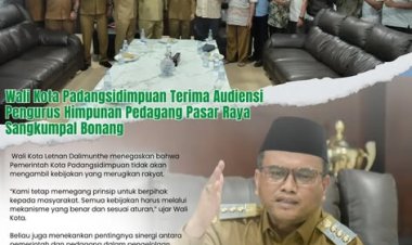 Wali Kota Padangsidimpuan Terima Audiensi Pengurus Himpunan Pedagang Pasar Raya Sangkumpal Bonang