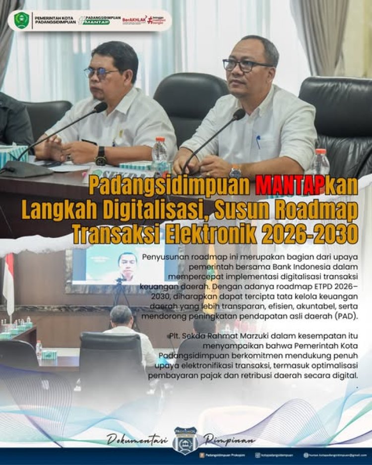 Padangsidimpuan MANTAPkan Langkah Digitalisasi, Susun Roadmap Transaksi Elektronik 2026–2030