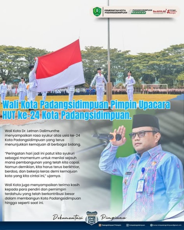 Wali Kota Padangsidimpuan Pimpin Upacara HUT ke-24 Kota Padangsidimpuan.
