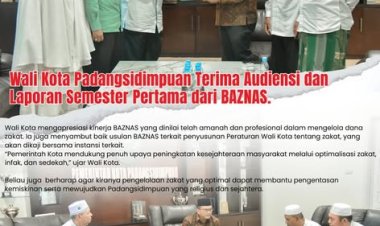 Wali Kota Padangsidimpuan Terima Audiensi dan Laporan Semester Pertama dari BAZNAS.