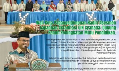 Wali Kota Padangsidimpuan Hadiri Asesmen Lapangan Akreditasi UIN Syahada: Dukung Penuh Peningkatan Mutu Pendidikan.