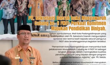 Plt. sekretaris Daerah buka Musyawarah Cabang ke- II FKDT: Perkuat Komitmen Majukan Pendidikan Diniyah.