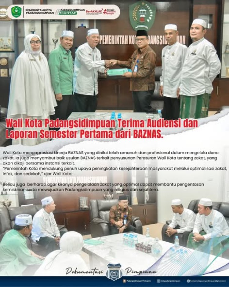Wali Kota Padangsidimpuan Terima Audiensi dan Laporan Semester Pertama dari BAZNAS.
