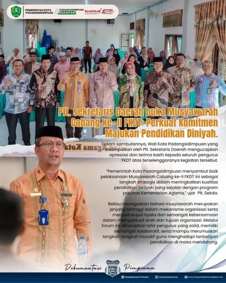 Plt. sekretaris Daerah buka Musyawarah Cabang ke- II FKDT: Perkuat Komitmen Majukan Pendidikan Diniyah.
