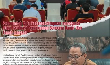 Pemerintah Kota Padangsidimpuan menggelar Rapat Evaluasi Penanganan Bencana Banjir dan Tanah Longsor