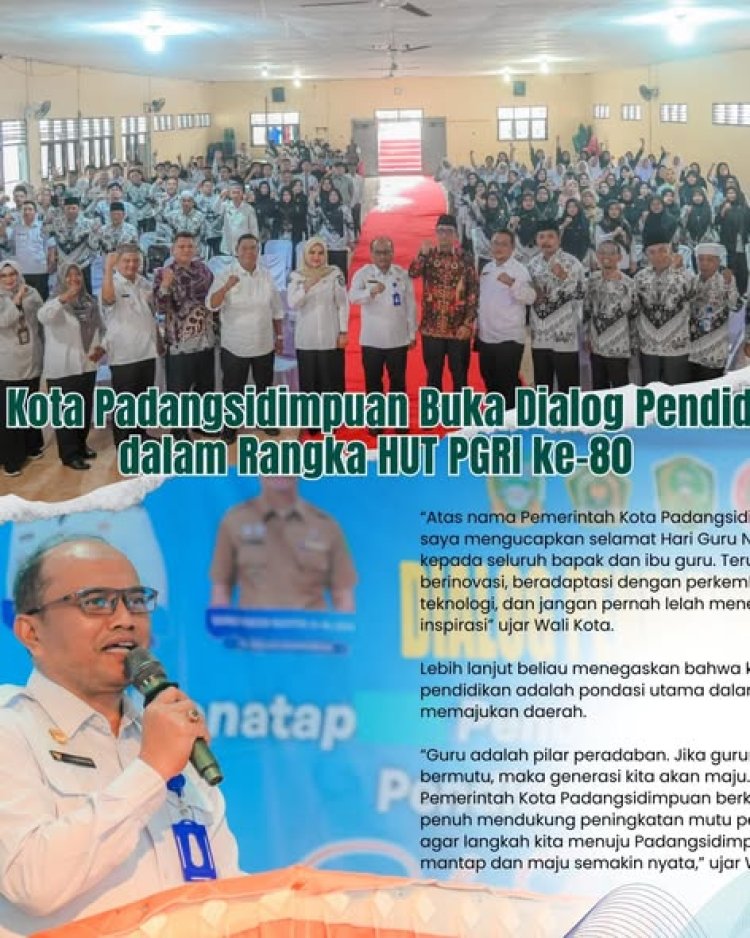 Wali Kota Padangsidimpuan Buka Dialog Pendidikan dalam Rangka HUT PGRI ke-80