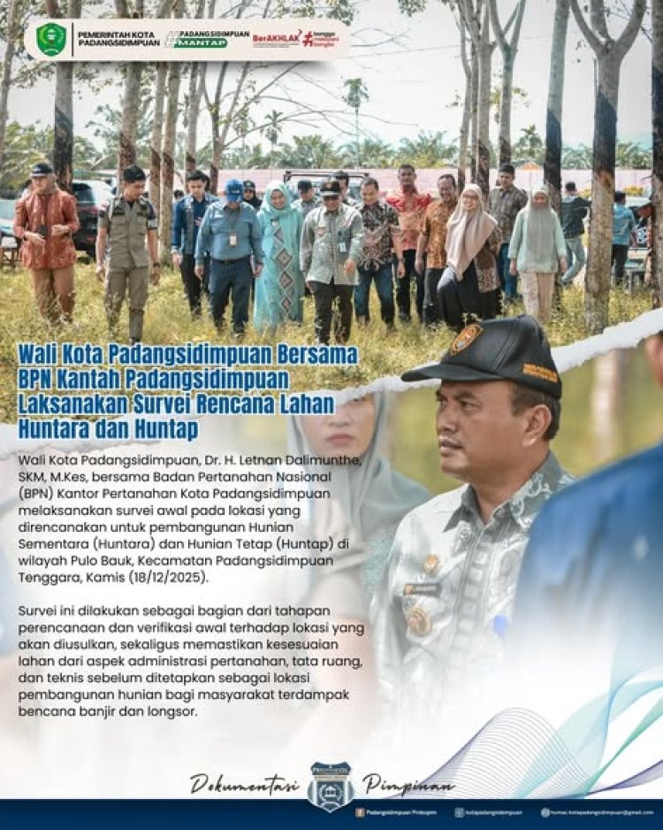 Wali Kota Padangsidimpuan Bersama BPN Kantah Padangsidimpuan Laksanakan Survei Rencana Lahan Huntara dan Huntap