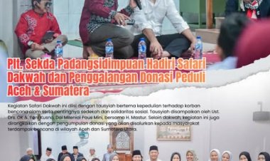 Plt. Sekda Padangsidimpuan Hadiri Safari Dakwah dan Penggalangan Donasi Peduli Aceh & Sumatera