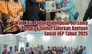 Wali Kota Padangsidimpuan Bersama Pemprov Sumut Salurkan Bantuan Sosial UEP Tahun 2025