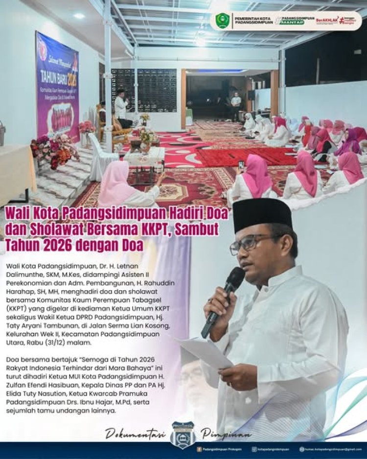 Wali Kota Padangsidimpuan Hadiri Doa dan Sholawat Bersama KKPT, Sambut Tahun 2026 dengan Doa