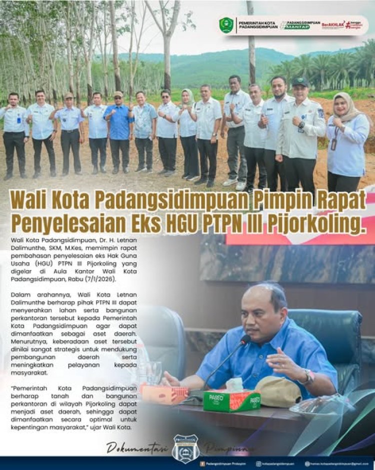 Wali Kota Padangsidimpuan Pimpin Rapat Penyelesaian Eks HGU PTPN III Pijorkoling.