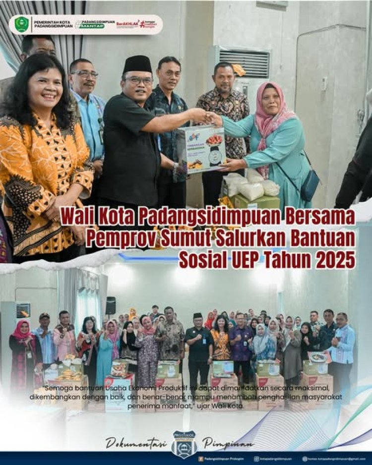 Wali Kota Padangsidimpuan Bersama Pemprov Sumut Salurkan Bantuan Sosial UEP Tahun 2025