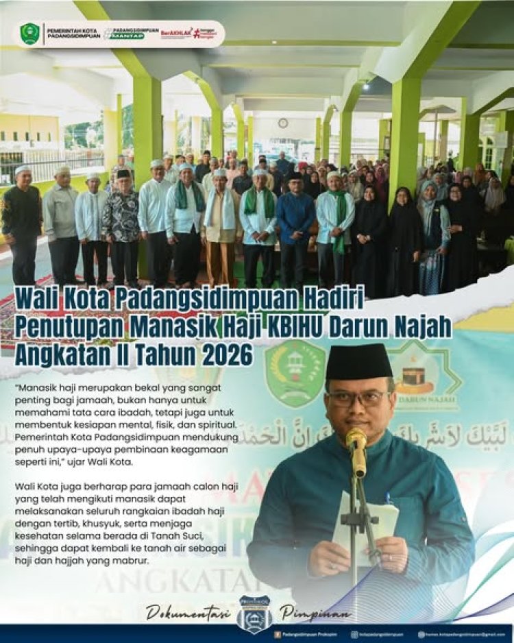 Wali Kota Padangsidimpuan Hadiri Penutupan Manasik Haji KBIHU Darun Najah Angkatan II Tahun 2026