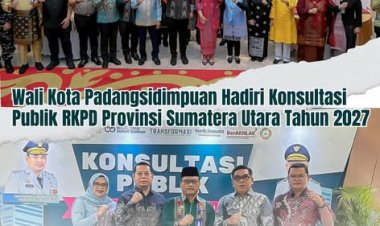 Wali Kota Padangsidimpuan Hadiri Konsultasi Publik RKPD Provinsi Sumatera Utara Tahun 2027