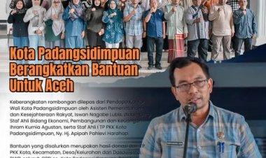 Kota Padangsidimpuan Berangkatkan Bantuan Untuk Aceh