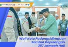 Wali Kota Padangsidimpuan Sambut Kepulangan 357 Jamaah Haji